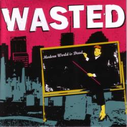 Wasted : Modern World Is Dead